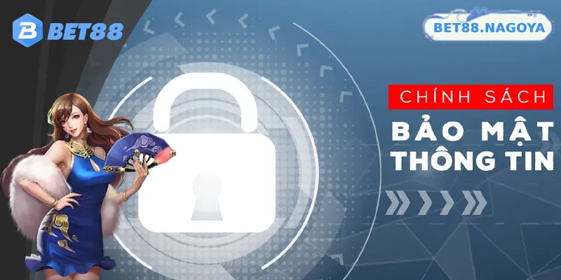 Đôi nét giới thiệu về chính sách bảo mật Bet88